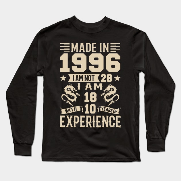 Made In 1996 I Am Not 28 I Am 18 With 10 Years Of Experience Long Sleeve T-Shirt by Zaaa Amut Amut Indonesia Zaaaa